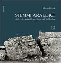 Stemmi araldici dalle collezioni del Museo regionale di Messina - Marco Grassi - copertina