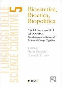 Bioestetica, bioteca, biopolitica. Atti del Convegno CODISCO 2011 - copertina