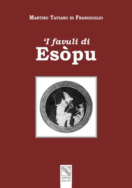 'I favuli di Esòpu. Ediz. illustrata - Martino Taviano di Frangioglio - copertina