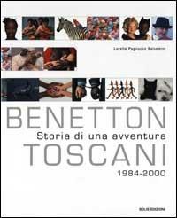 Benetton/Toscani. Storia di un'avventura. 1984-2000 - Lorella Pagnucco Salvemini - 2