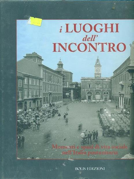 I luoghi dell'incontro. Momenti e spazi di vita sociale nell'Italia postunitaria. Ediz. illustrata - 5