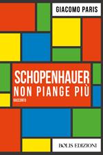 Schopenhauer non piange più