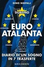 Euroatalanta: diario di un sogno in sette trasferte