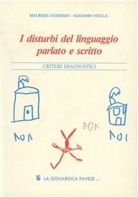 I disturbi del linguaggio parlato e scritto. Criteri diagnostici - Maurizia Guderzo,Giacomo Stella - copertina