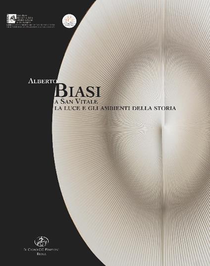 Alberto Biasi a San Vitale. La luce e gli ambienti della storia. Ediz. illustrata - copertina