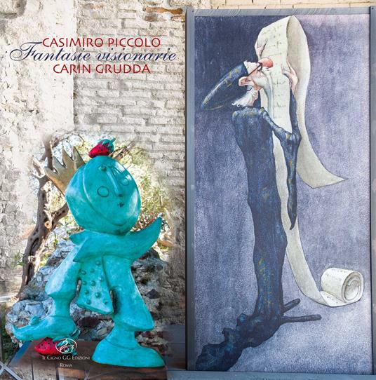 Casimiro Piccolo, Carin Grudda. Fantasie visionarie. Catalogo della mostra (Taormina, 3 aprile 2015-30 novembre 2015). Ediz. illustrata - copertina