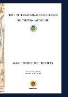 First International Conference of Tibetan Medicine: Man - Medicine - Society