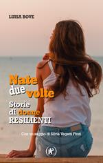 Nate due volte. Storie di donne resilienti