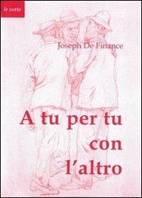 A tu per tu con l'altro - Joseph de Finance - copertina