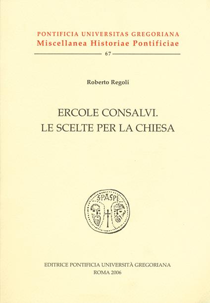 Ercole Consalvi. Le scelte per la Chiesa - Roberto Regoli - copertina