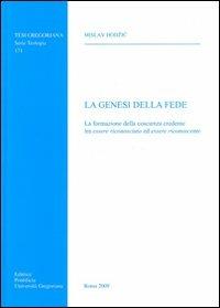 La genesi della fede. La formazione della coscenza credente tra essere riconosciuto ed essere riconoscente - Mislav Hodzic - copertina