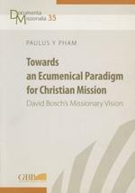 Towards an ecumenical paradigm for christian mission. David Bosch's missionary vision