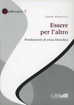 Essere per l'altro. Fondamenti di etica filosofica