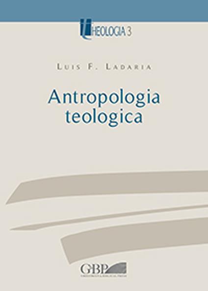 Antropologia teologica - Luis F. Ladaria - copertina