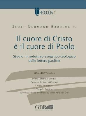 Il cuore di Cristo è il cuore di Paolo. Studio introduttivo esegetico-teologico delle lettere paoline - Scott Normand Brodeur - copertina