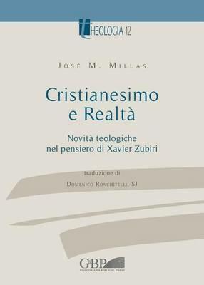 Cristianesimo e realtà. Vol. 2: Novità teologiche nel pensiero di Xavier Zubiri - José M. Millàs - copertina