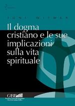 Il dogma cristiano e le sue implicazioni sulla vita spirituale