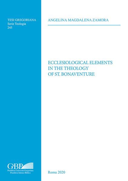 Ecclesiological elements in the theology of St. Bonaventura - Angelina Magdalena Zamora - copertina