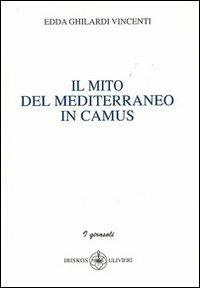 Il mito del Mediterraneo in camus - Edda Ghilardi Vincenti - copertina