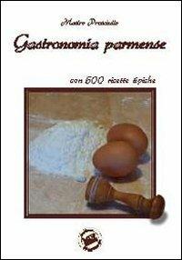 Gastronomia parmense, ovvero Parma capitale dei buongustai - Ferruccio Botti - copertina