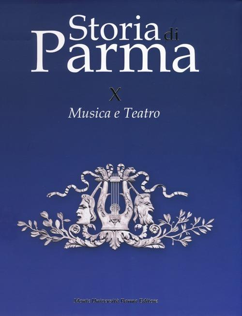 Storia di Parma. Vol. 10: Musica e teatro. - copertina