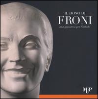 Il dono di Froni. Una gipsoteca per Sorbolo. Ediz. illustrata - copertina