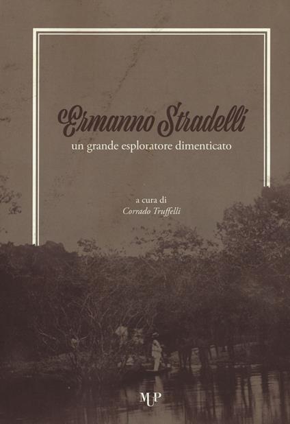 Ermanno Stradelli: un grande esploratore dimenticato - copertina