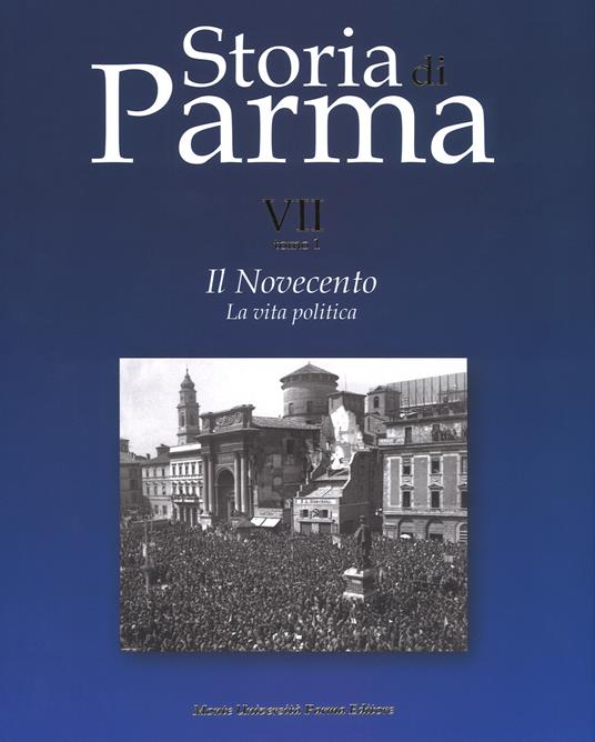 Storia di Parma. Vol. 7/1: Il Novecento. La vita politica - copertina