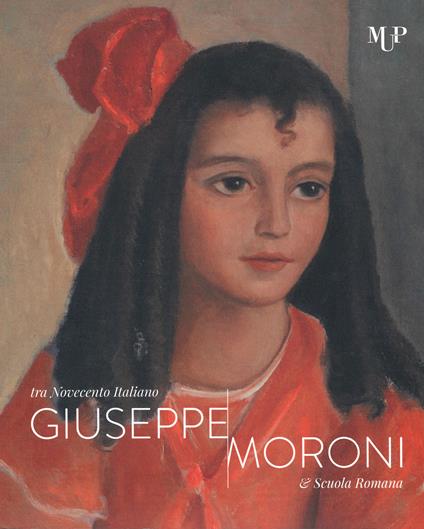 Giuseppe Moroni tra Novecento italiano e Scuola Romana. Catalogo della mostra (Cremona, 10 maggio-28 luglio 2019). Ediz. illustrata - Maurizia Bonatti Bacchini - copertina