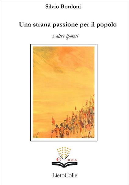 Una strana passione per il popolo e altre ipotesi - Silvio Bordoni - ebook