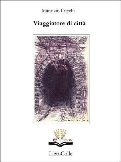 Il viaggiatore di città - Maurizio Cucchi - ebook