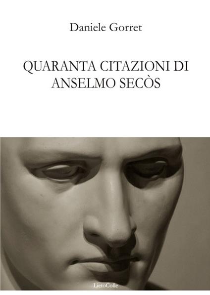 Quaranta citazioni di Anselmo Secòs - Daniele Gorret - copertina