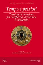 Tempo e preziosi. Tecniche di datazione per l'oreficeria tardoantica e medievale