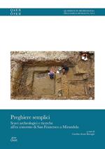 Preghiere semplici. Scavi archeologici e ricerche all'ex convento di San Francesco a Mirandola