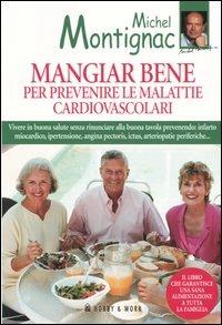 Mangiar bene per prevenire le malattie cardiovascolari - Michel Montignac - 2