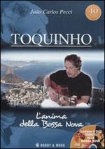 Toquinho. L'anima della Bossa Nova. Con DVD