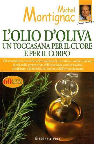 L' olio d'oliva. Un toccasana per il cuore e per il corpo - Michel Montignac - copertina