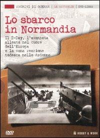 Lo sbarco in Normandia. Con DVD - copertina