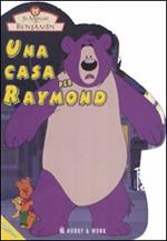 Una casa per Raymond. Il mondo di Benjamin