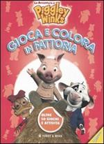 Gioca e colora in fattoria. Le avventure di Piggley Winks