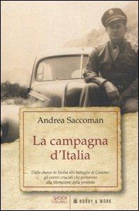 La campagna d'Italia. Dallo sbarco in Sicilia alle battaglie di Cassino: gli eventi cruciali che portarono alla liberazione della penisola - Andrea Saccoman - copertina