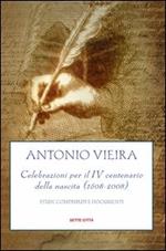 Antonio Vieira. Celebrazioni per il IV centenario della nascita (1608-2008). Studi, contributi e documenti