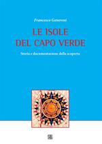 Le isole del Capo Verde. Storia e documentazione della scoperta