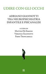 Udire con gli occhi, Adriano Giannotti tra neuropsichiatria infantile e psicanalisi