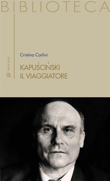 Kapuscinski il viaggiatore - Cristina Carlini - ebook