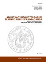 Ad ultimos usque terrarum terminos in fide propaganda. Roma fra promozione e difesa della fede in età moderna