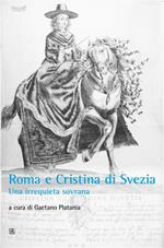 Roma e Cristina di Svezia. Una irrequieta sovrana