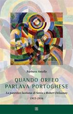 Quando Orfeo parlava portoghese. La parentesi lusitana di Sonia e Robert Delaunay 1915-1916