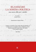 Ri-animare la nostra politica, una nuova sfida per i cattolici