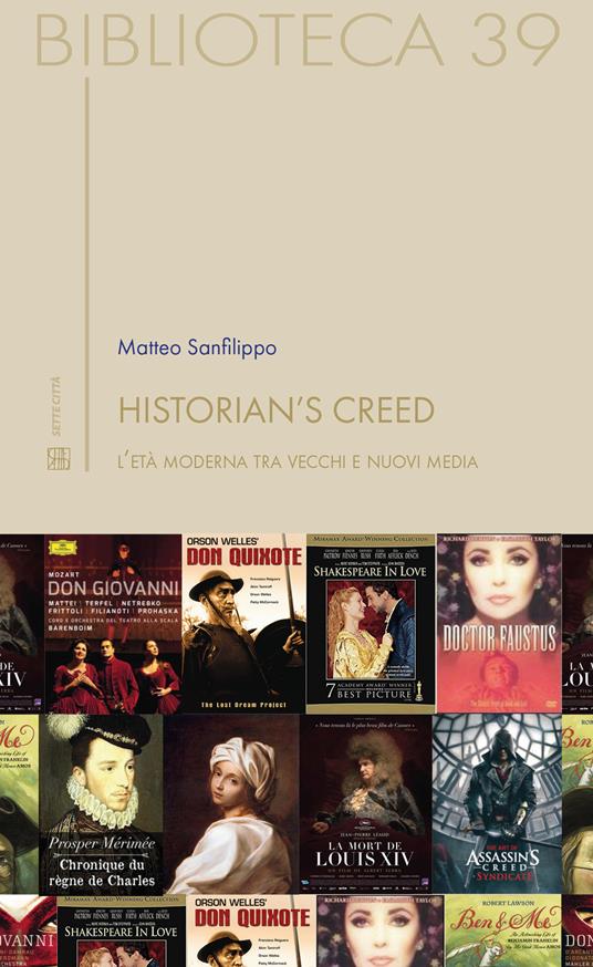 Historian's creed. L'età moderna tra vecchi e nuovi media - Matteo Sanfilippo - copertina